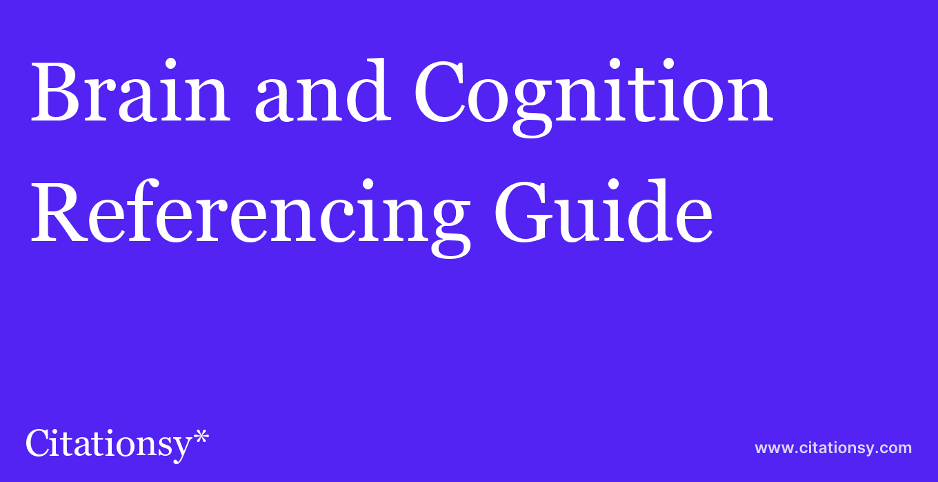 cite Brain and Cognition  — Referencing Guide